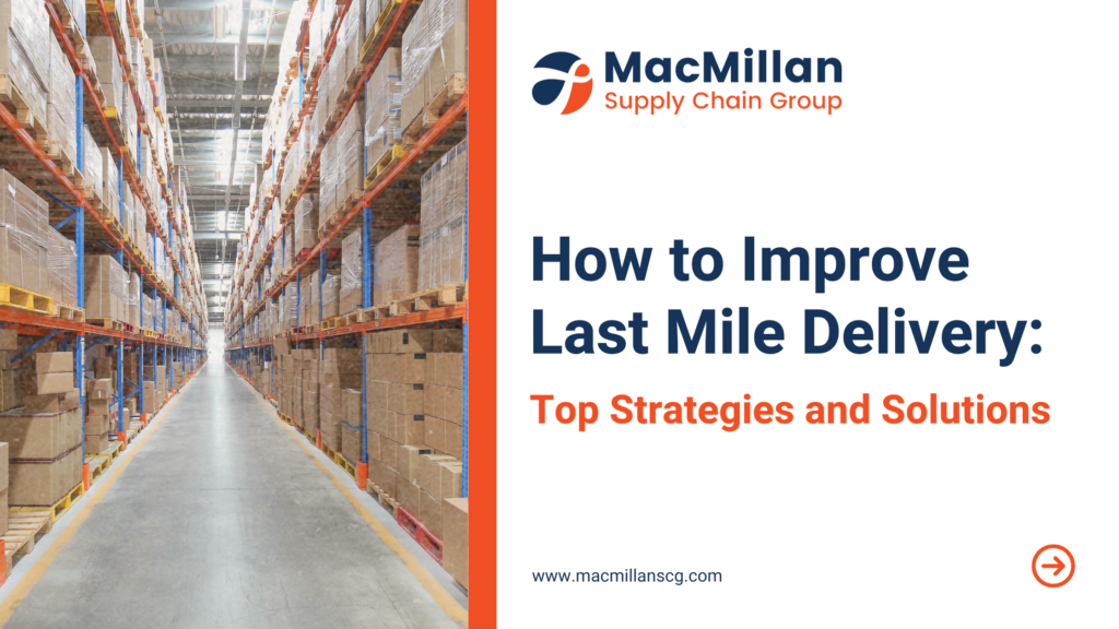 How to Improve Last Mile Delivery Top Strategies and Solutions