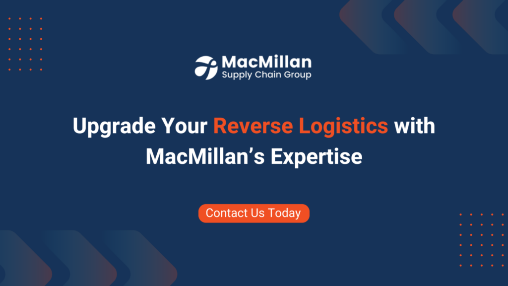 Upgrade Your Reverse Logistics with MacMillan’s Expertise